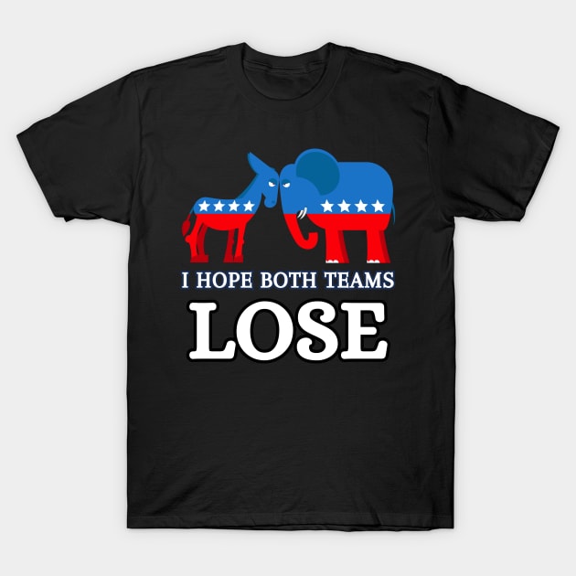 Trump and Biden I Hope Both Teams Lose T-Shirt by Mojakolane